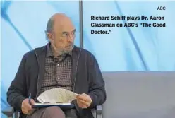  ?? ABC ?? Richard Schiff plays Dr. Aaron Glassman on ABC’s “The Good Doctor.”