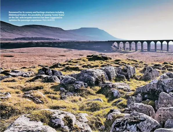  ?? PAUL HUNTER. ?? Renowned for its scenery and heritage structures including Ribblehead Viaduct, the possibilit­y of running ‘Scenic Trains’ on the S&C with bespoke interiors has been suggested to optimise the passenger experience.