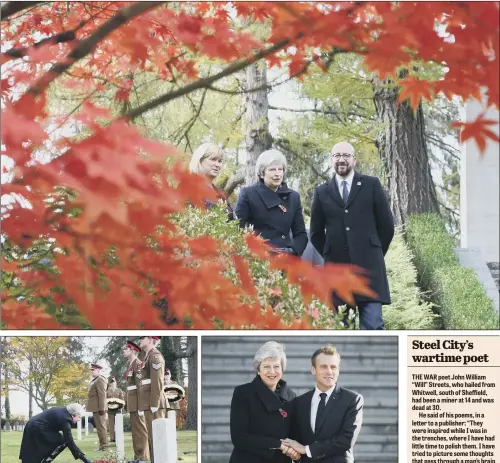  ?? PICTURES: PA WIRE ?? TRAGIC DUTY: Theresa May at the St Symphorien Military Cemetery in Mons, Belgium, with Belgian Prime Minister Charles Michel and Liz Sweet, of the Commonweal­th War Graves Commission; laying a wreath at the grave of John Parr, the first British soldier to be killed in 1914; French President Emmanuel Macron welcomes Mrs May before their meeting in Albert, northern France.