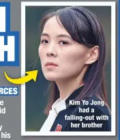  ??  ?? Kim Yo Jong
had a falling-out with
her brother