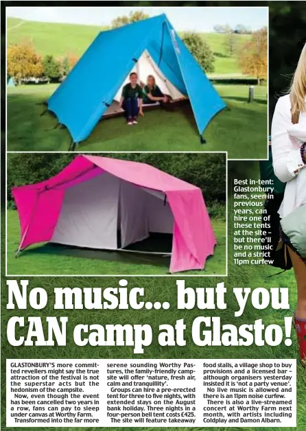  ??  ?? Best in-tent: Glastonbur­y fans, seen in previous years, can hire one of these tents at the site – but there’ll be no music and a strict 11pm curfew