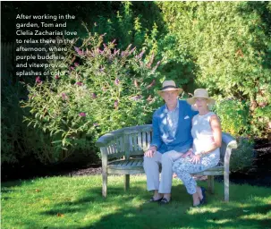  ??  ?? After working in the garden, Tom and Clelia Zacharias love to relax there in the afternoon, where purple buddleia and vitex provide splashes of color.