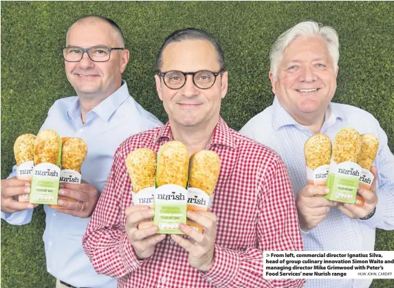  ?? HUW JOHN, CARDIFF ?? &gt; From left, commercial director Ignatius Silva, head of group culinary innovation Simon Waite and managing director Mike Grimwood with Peter’s Food Services’ new Nurish range