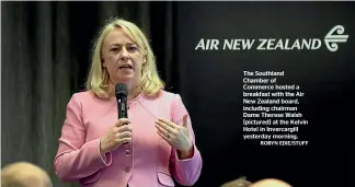  ?? ROBYN EDIE/STUFF ?? The Southland Chamber of Commerce hosted a breakfast with the Air New Zealand board, including chairman Dame Therese Walsh [pictured] at the Kelvin Hotel in Invercargi­ll yesterday morning.