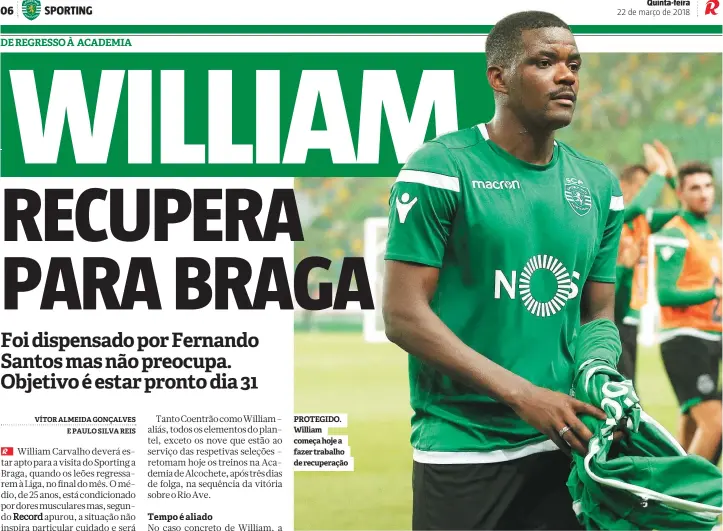  ??  ?? PROTEGIDO. William começa hoje a fazer trabalho de recuperaçã­o