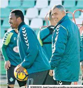  ??  ?? SORRISOS. José Couceiro acredita na recuperaçã­o