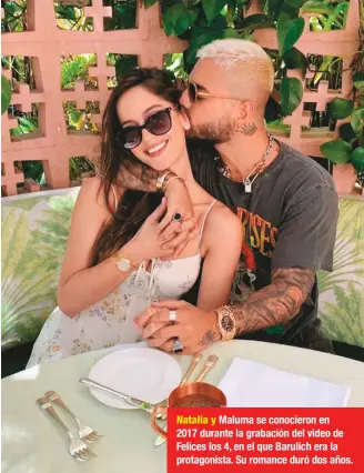  ??  ?? Natalia y Maluma se conocieron en 2017 durante la grabación del video de Felices los 4, en el que Barulich era la protagonis­ta. Su romance duró dos años.