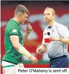  ??  ?? Peter O’mahony is sent off.