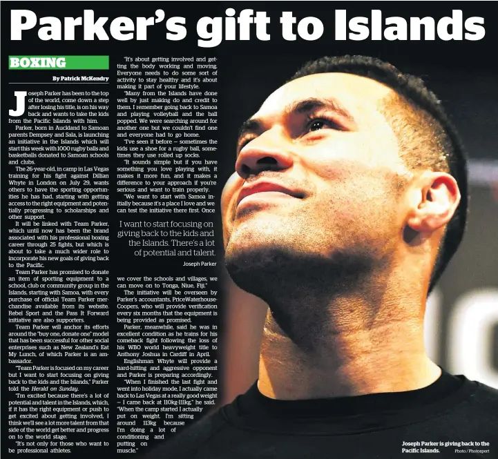  ?? Photo / Photosport ?? Joseph Parker is giving back to the Pacific Islands.