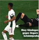  ??  ?? Ilkay Gündogan gegen Ungarn Schädelpre­llu