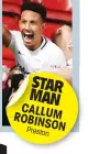  ??  ?? STAR MAN CALLUM ROBINSON Preston