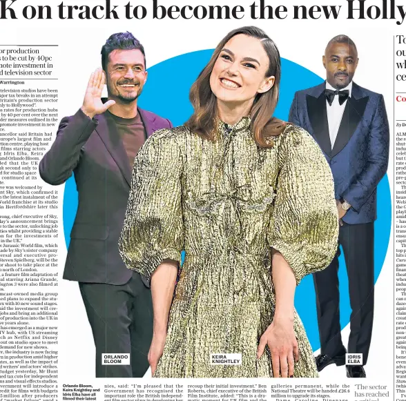  ?? ?? Orlando Bloom, Keira Knightley and Idris Elba have all filmed their latest production­s in the UK
ORLANDO BLOOM KEIRA KNIGHTLEY
IDRIS ELBA