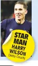  ??  ?? STAR MAN HARRY WILSON erby County