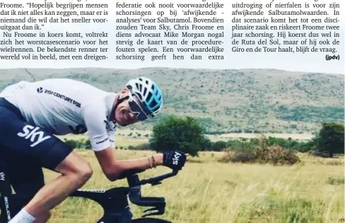  ?? FOTO RR ?? Chris Froome traint als een bezetene en doet hardnekkig alsof er niets aan de hand is.