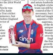  ?? ?? Role: Eoin Morgan’s leadership is crucial