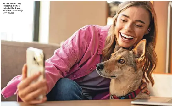  ?? FOTOGRAFIJ­E:
GETTY IMAGES ?? Ustvarite lahko blog potepanj s psom, ki bo koristil še drugim lastnikom.