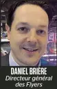  ?? Des Flyers ?? DANIEL BRIÈRE Directeur général