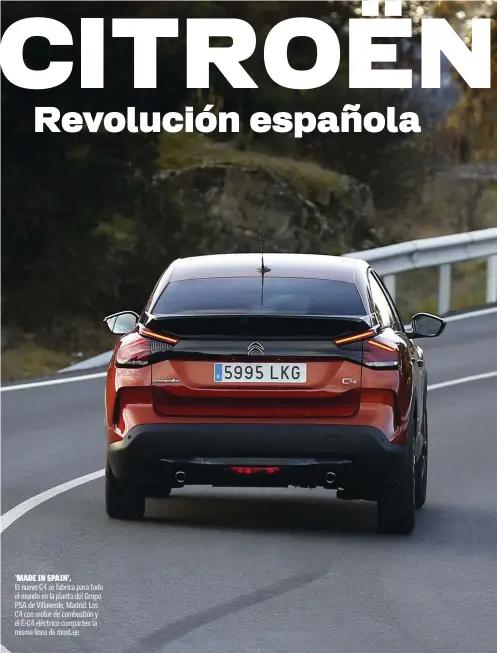  ??  ?? ‘MADE IN SPAIN’.
El nuevo C4 se fabrica para todo el mundo en la planta del Grupo PSA de Villaverde, Madrid. Los C4 con motor de combustión y el Ë-C4 eléctrico comparten la misma línea de montaje.