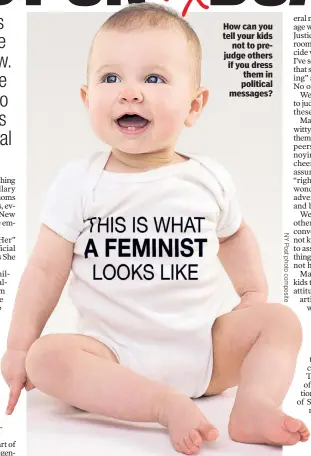  ??  ?? How can you tell your kids not to prejudge others if you dress them in political messages?