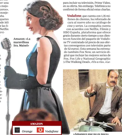  ??  ?? Amazon: «La maravillos­a Sra. Maisel» «Amanece que no es poco»