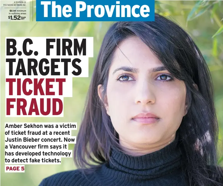  ?? GERRY KAHRMANN/PNG ?? Amber Sekhon paid $150 for a ticket to a Justin Bieber concert March 11 at Rogers Arena in Vancouver. The ticket turned out to be fake.