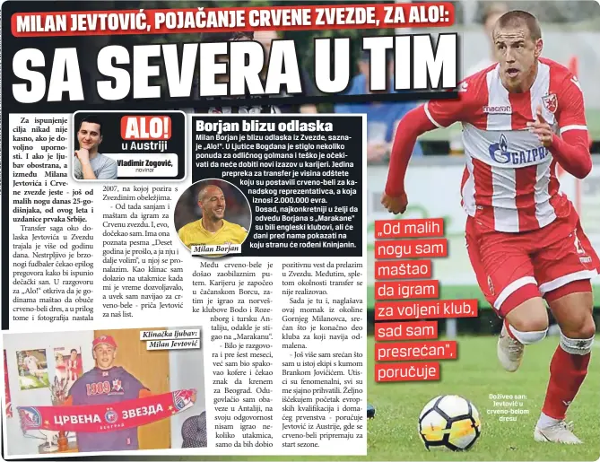  ??  ?? Milan Borjan Klinačka ljubav:
Milan Jevtović „Od malih nogu sam maštao da igram za voljeni klub, sad sam presrećan“, poručuje Doživeo san:
Jevtović u crveno-belom
dresu