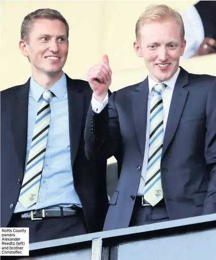  ??  ?? Notts County owners Alexander Reedtz (left) and brother Christoffe­r.