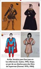  ??  ?? Arriba, bocetos para Don Juan en los infiernos (G. Suárez, 1991). Abajo, un par de sus diseños para dos films de Superman (Donner, 1978 y 1980).