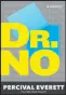  ?? ?? “Dr. No” by Percival Everett (Graywolf, $16)