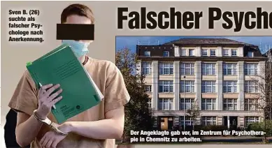  ?? ?? Sven B. (26) suchte als falscher Psychologe nach Anerkennun­g.