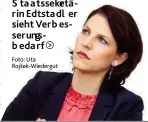  ??  ?? S ta atssekrett­rin Edtsta dl er sieht Verb esserungsb edarf.    Foto: Uta Rojšek- Wiedergut iedergut