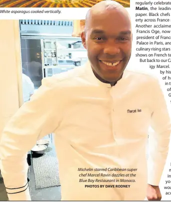  ?? PHOTOS BY DAVE RODNEY ?? Michelin starred Caribbean super chef Marcel Ravin dazzles at the Blue Bay Restaurant in Monaco.