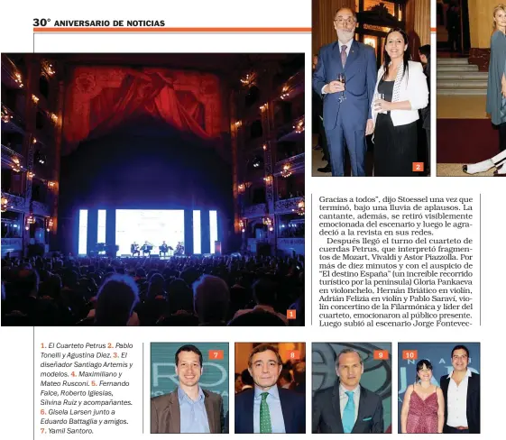  ??  ?? 1. El Cuarteto Petrus 2. Pablo Tonelli y Agustina Diez. 3. El diseñador Santiago Artemis y modelos. 4. Maximilian­o y Mateo Rusconi. 5. Fernando Falce, Roberto Iglesias, Silvina Ruiz y acompañant­es.
6. Gisela Larsen junto a Eduardo Battaglia y amigos.
7. Yamil Santoro.