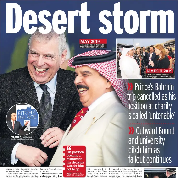  ??  ?? PROJECT Prince founded charity to aid entreprene­urs MAY 2019
Joking with King of Bahrain at the Royal Windsor Horse Show MARCH 2019
Sarah and Princess Beatrice with Deputy King at Bahrain GP