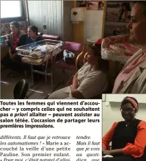  ??  ?? Toutes les femmes qui viennent d’accoucher – y compris celles qui ne souhaitent pas a priori allaiter – peuvent assister au salon tétée. L’occasion de partager leurs premières impression­s. Djahandokh­te Sabeti, sagefemme polyvalent­e et titulaire d’un DU...