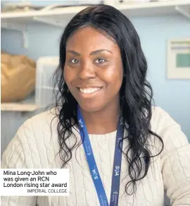  ?? IMPERIAL COLLEGE ?? Mina Long-John who was given an RCN London rising star award