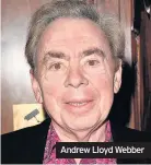  ??  ?? Andrew Lloyd Webber