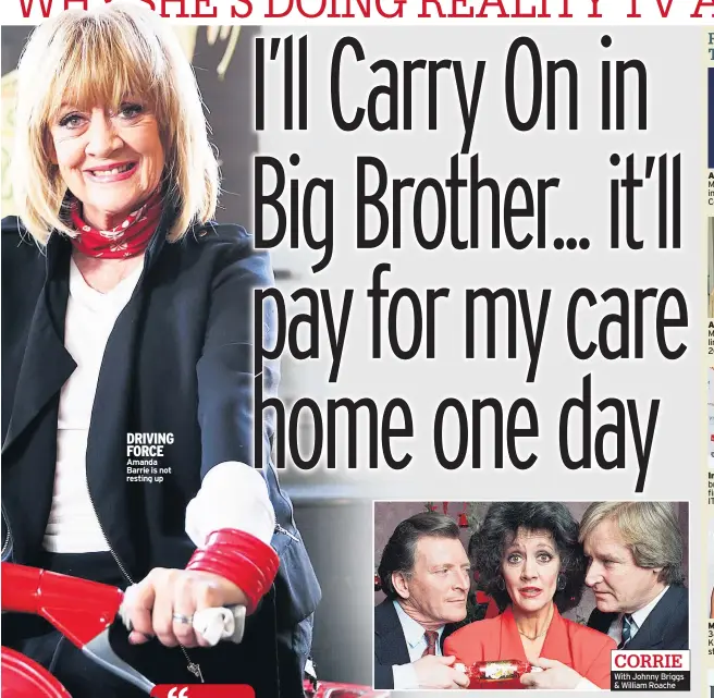  ??  ?? DRIVING FORCE Amanda Barrie is not resting up CORRIE With Johnny Briggs &amp; William Roache
