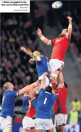  ?? BEN EVANS/ HUW EVANS AGENCY ?? &gt; Wales struggled in the line-out in Rome and Paris