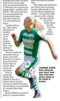  ??  ?? LEARNING CURVE: Helen Bleazard says Yeovil must learn from their earlier defeat at the hands of Everton