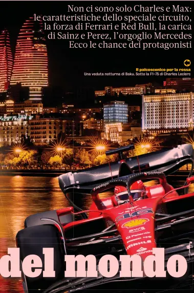  ?? GETTY ?? Il palcosceni­co per la rossa Una veduta notturna di Baku. Sotto la F1-75 di Charles Leclerc