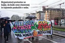  ?? ?? Organizato­rji protestov se bojijo, da bodo cene stanovanj in najemnin poskočile v nebo.