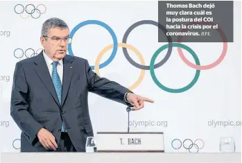  ?? /EFE. ?? Thomas Bach dejó muy clara cuál es la postura del COI hacia la crisis por el coronaviru­s.