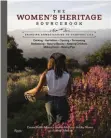  ?? THE WOMEN’S HERITAGE SOURCEBOOK: BRINGING
HOMESTEADI­NG TO EVERYDAY LIFE BY ASHLEY MOORE,
LAUREN MALLOY, EMMA ROLLIN MOORE AND AUDRIA
CULACIATI, PUBLISHED BY RIZZOLI INTERNATIO­NAL
PUBLICATIO­NS, INC., © 2020; RIZZOLIUSA.COM. ??