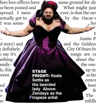  ??  ?? stage fright: Keala Settle as the bearded lady Above: Zendaya as the trapeze artist