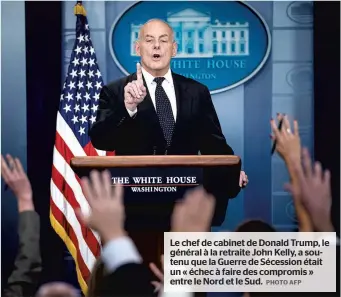  ?? PHOTO AFP ?? Le chef de cabinet de Donald Trump, le général à la retraite John Kelly, a soutenu que la Guerre de Sécession était un « échec à faire des compromis » entre le Nord et le Sud.