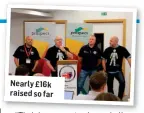  ?? ?? Nearly £16k raised so far