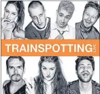  ??  ?? The cast of the NYC Trainspott­ing show won’t tone down the accents