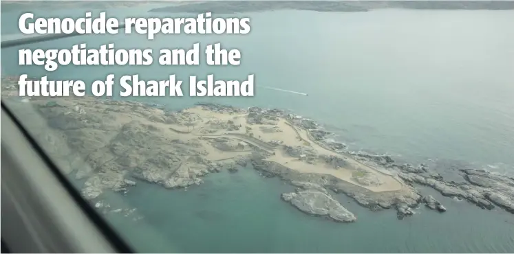  ?? Photo: Nampa ?? Painful memories… An aerial shot of Shark Island in Lüderitz.