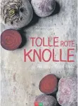  ??  ?? Kristina Jansson, Natalie Russi: Tolle rote Knolle, Fona Verlag, 19,90 Euro, 112 Seiten. ISBN 9783037805­770.